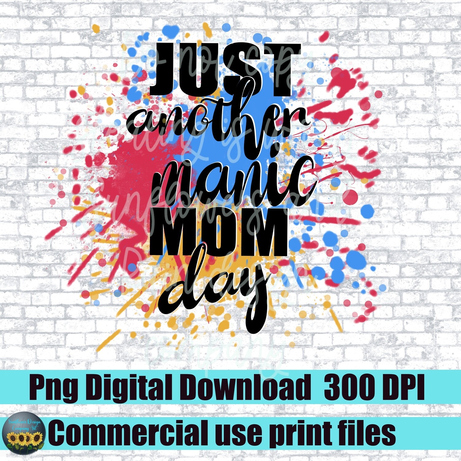 Just another manic mom day. Png file for sublimation T-shirts. Digital download.