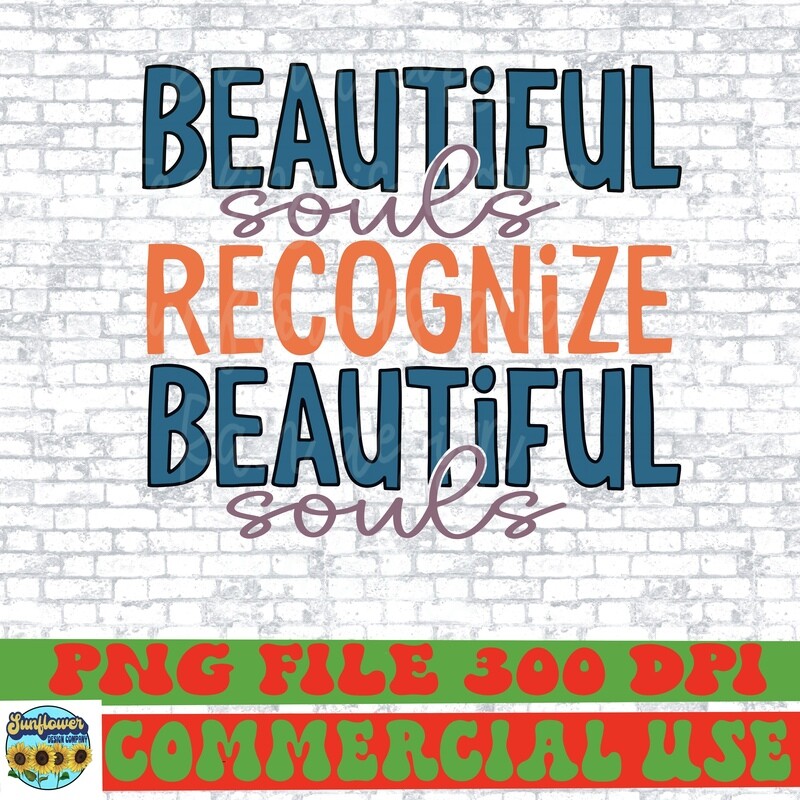 Beautiful souls recognize beautiful souls.