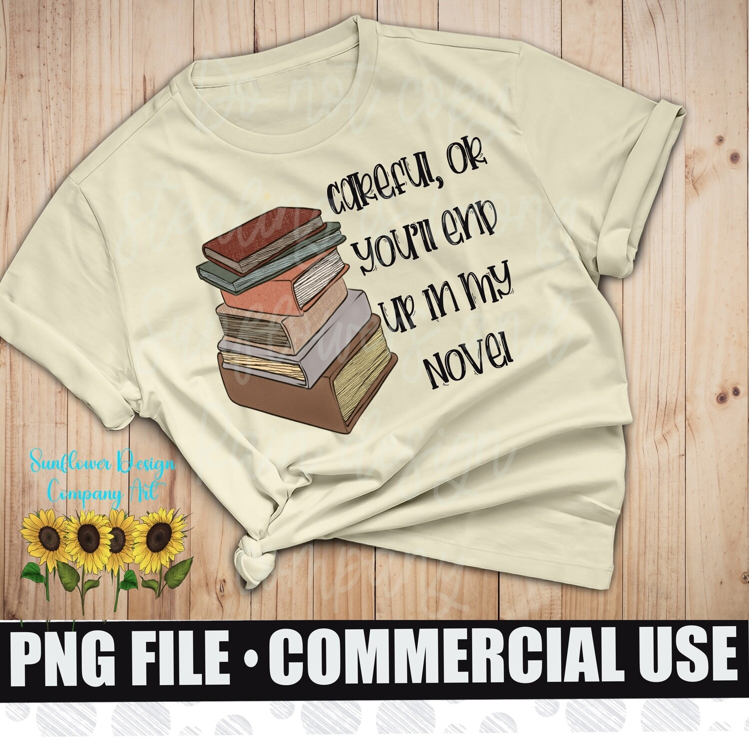 Careful or you’ll end up in my novel. Png file for sublimation shirts
