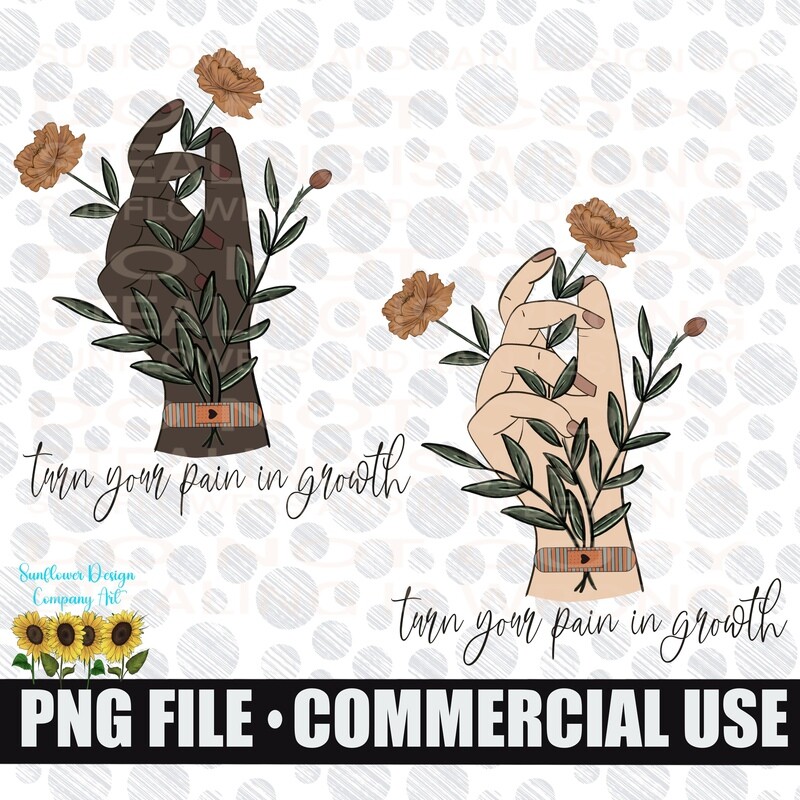 Turn your pain into growth *Bundle*. Beautiful hands hands and flowers. Png file for sublimation shirts