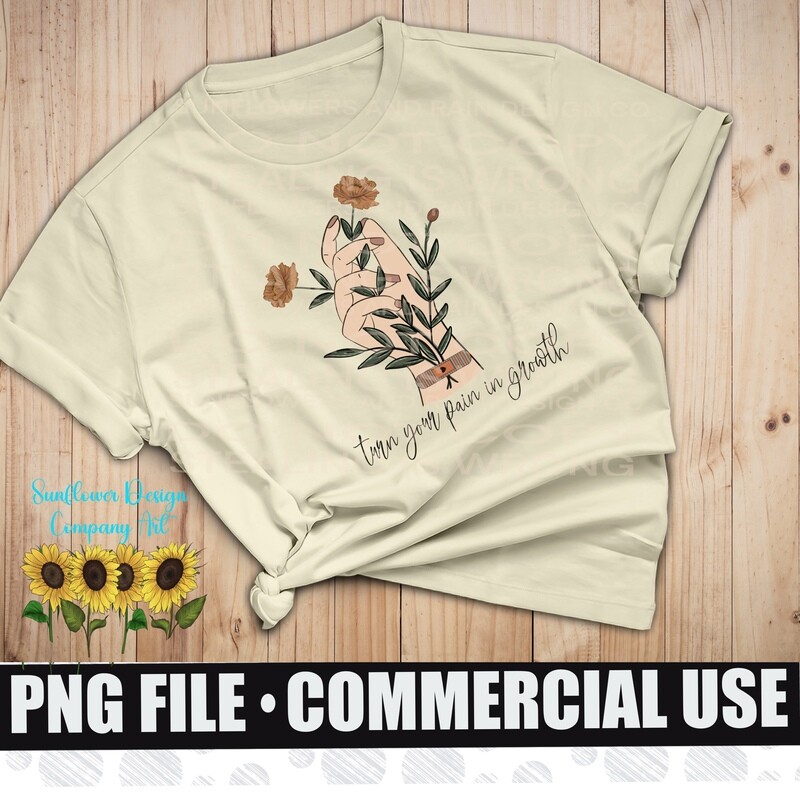 Turn your pain into growth *Bundle*. Beautiful hands hands and flowers. Png file for sublimation shirts