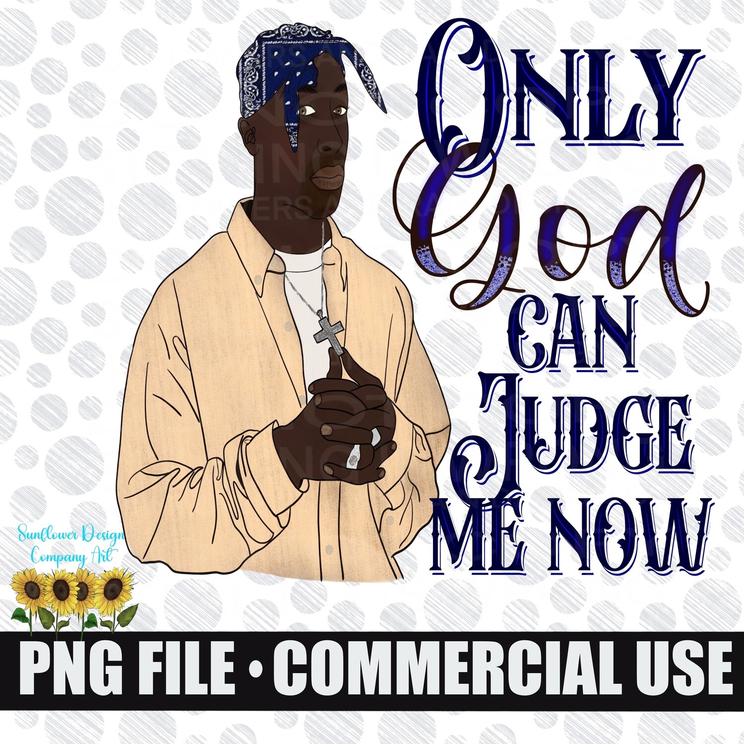Only God can judge me now now 2pac.  png file for sublimation shirts