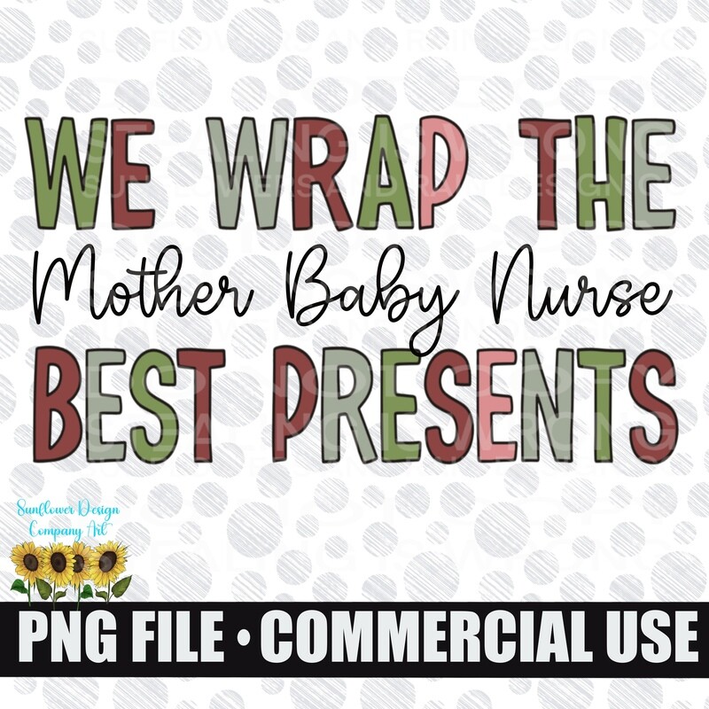 We wrap the best presents. Mother baby nurse. Labor and Delivery Nurse png.