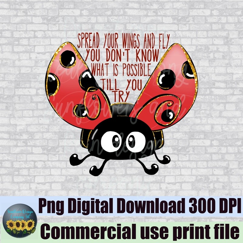 Spread your wings and fly. Ladybug png file for sublimation shirts. Inspirational sayings one. Instant download. Digital download.