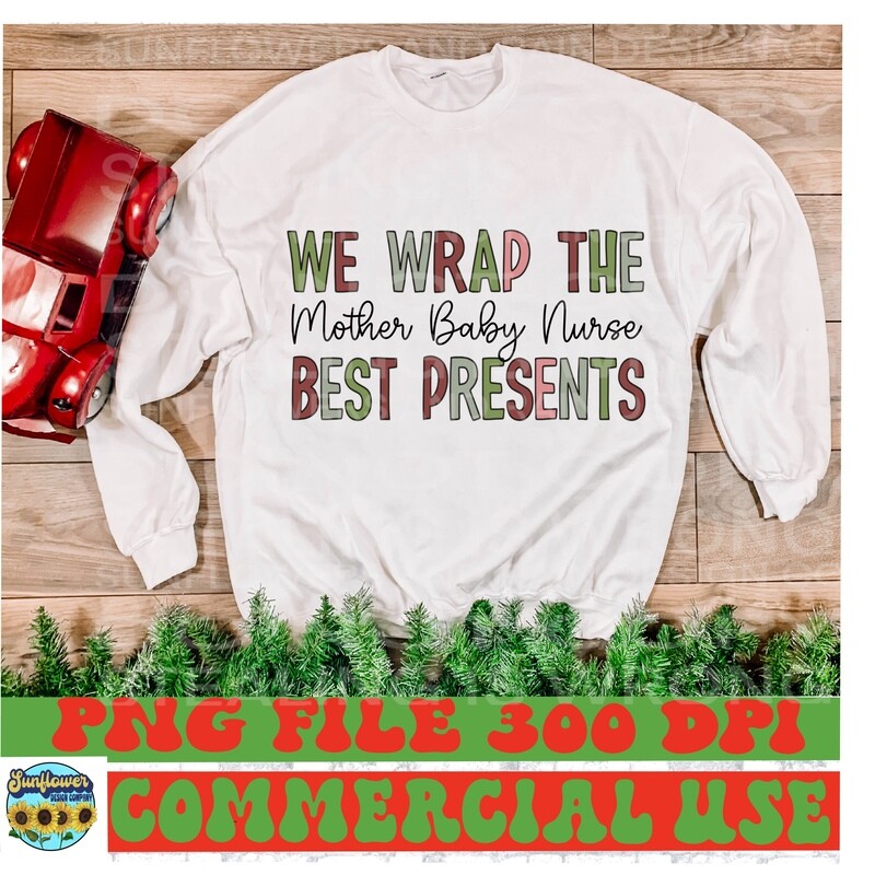 We wrap the best presents. Mother baby nurse. Labor and Delivery Nurse png.