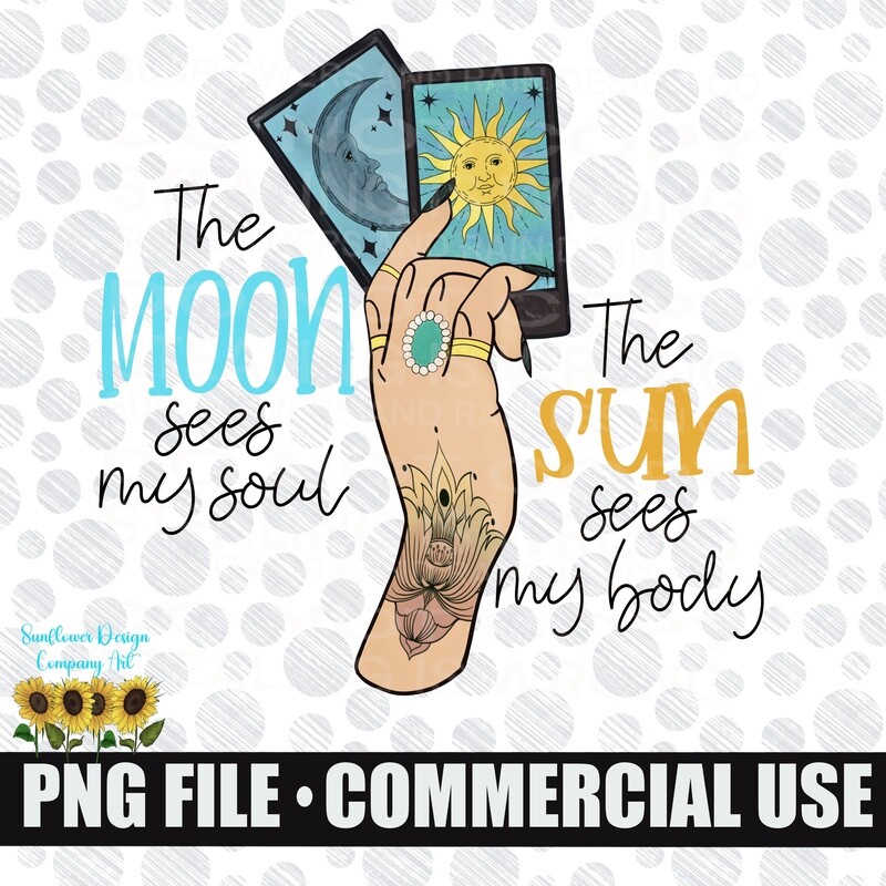 The sun sees my body , The moon sees my soul png file.