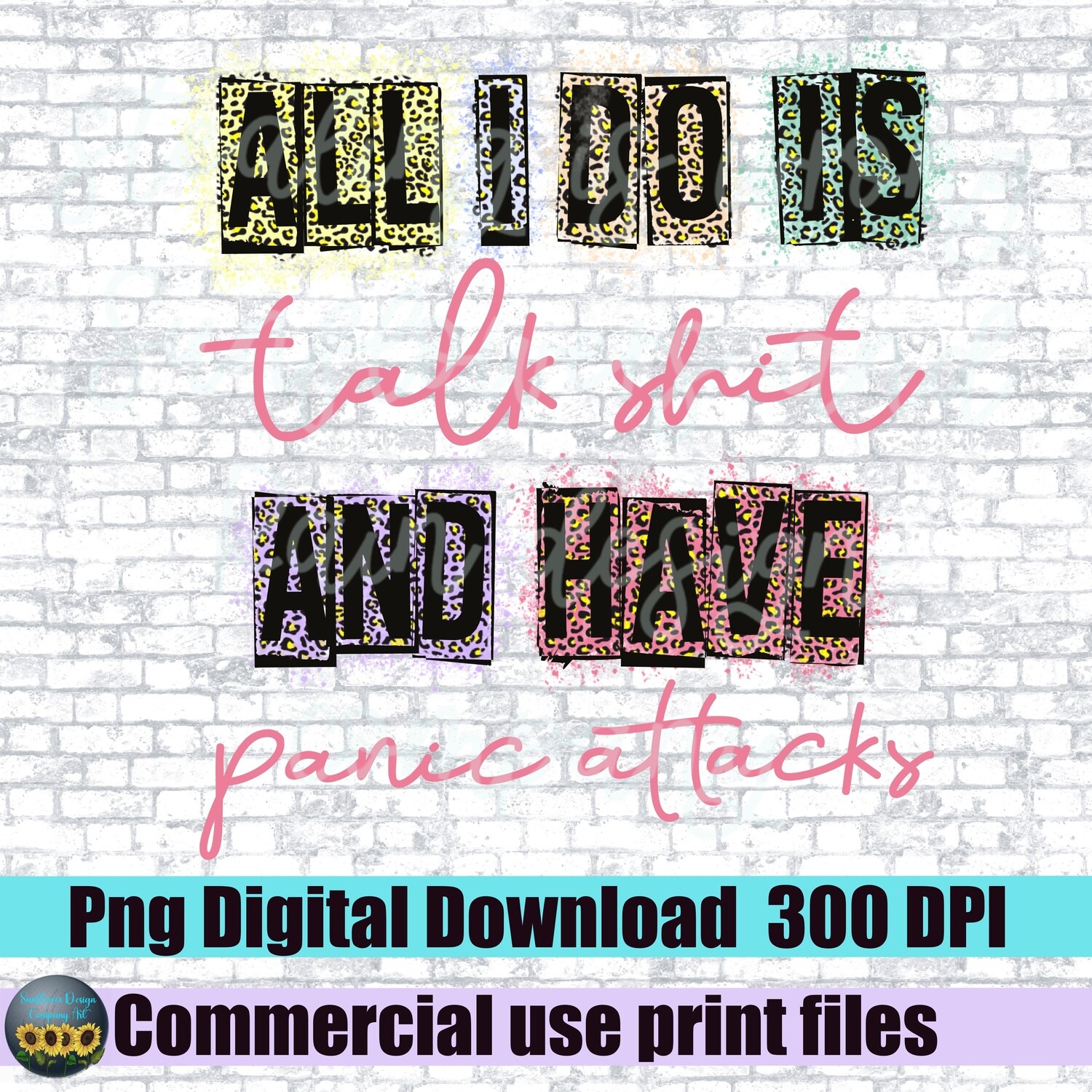 All I do is talk shit and have panic attacks. Funny , Sarcastic png file for sublimation design T-shirt digital. Digital download. Print