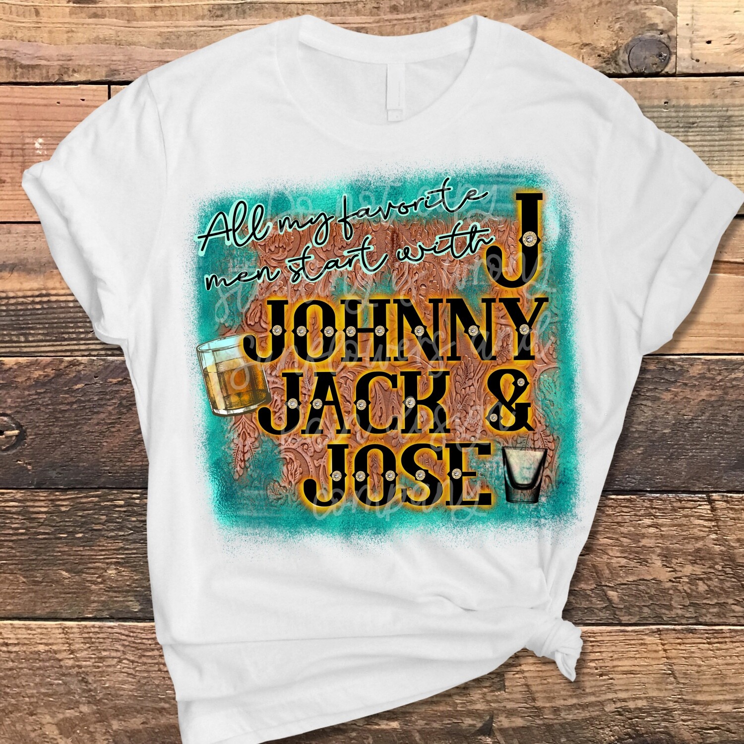 All my favorite men start with a J. Johnny , jack , Jose. Drinking , country and western png file for sublimation shirts. Digital