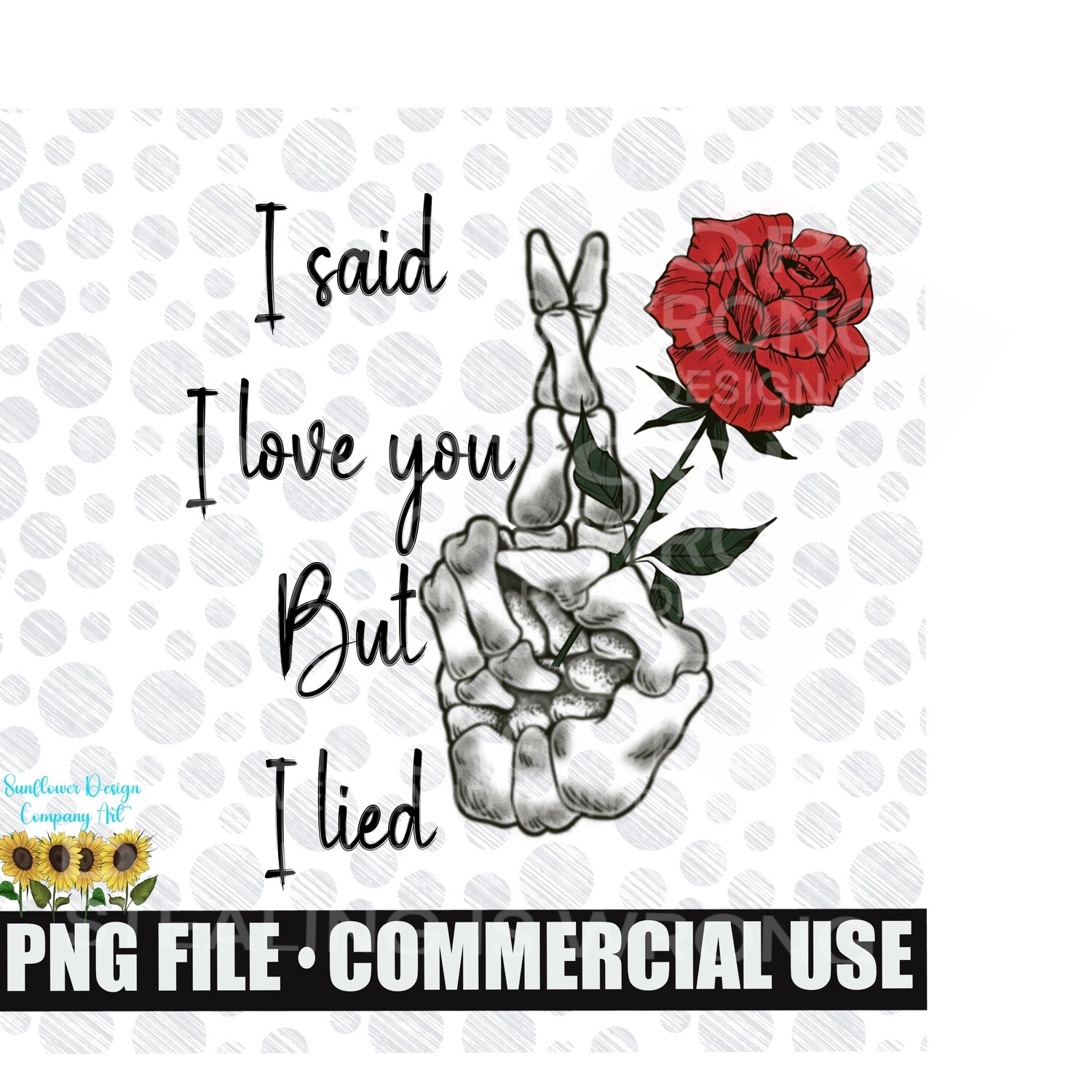 I said I loved you but I lied. Skeleton hand with rose png file