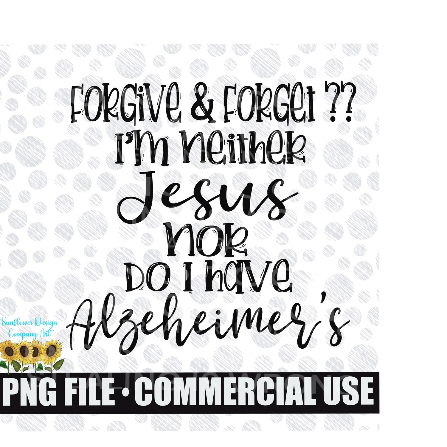 Forgive and forget. Sarcastic , funny  png file