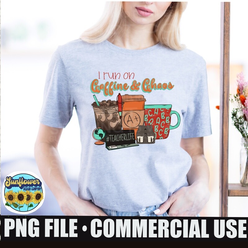 I run on Caffeine and Chaos  Coffee teacher design.  png design for sublimation shirts