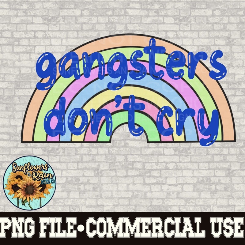 Gangsters don’t cry   Rainbow funny png file for sublimation T-shirts. Digital download. Instant download. Sublimation design