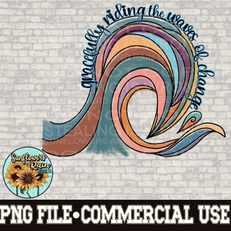 Gracefully riding the waves of Change  PNG digital download, Sublimation design.