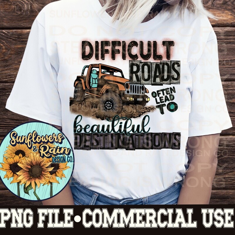 Difficult roads lead to beautiful destinations PNG digital download, Sublimation design.
