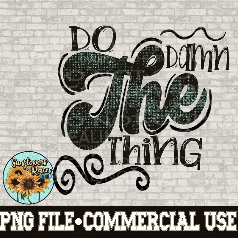 Do the dam thing. png file  PNG digital download, Sublimation design.