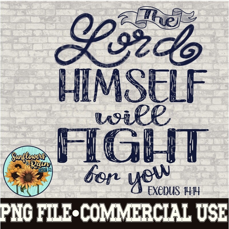 The lord himself will fight for you  png file  PNG digital download, Sublimation design.
