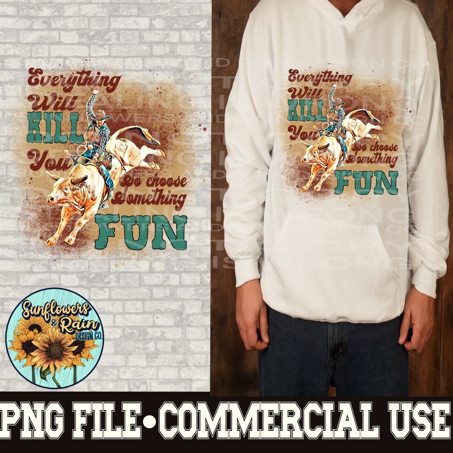 Everything will kill you so do something fun. Rodeo| Bull rider | Western png file  PNG digital download, Sublimation design.