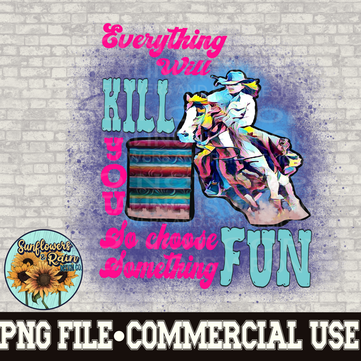 Everything will kill you so do something fun. Barrel Raiser | Rodeo | Western png file  PNG digital download, Sublimation design.