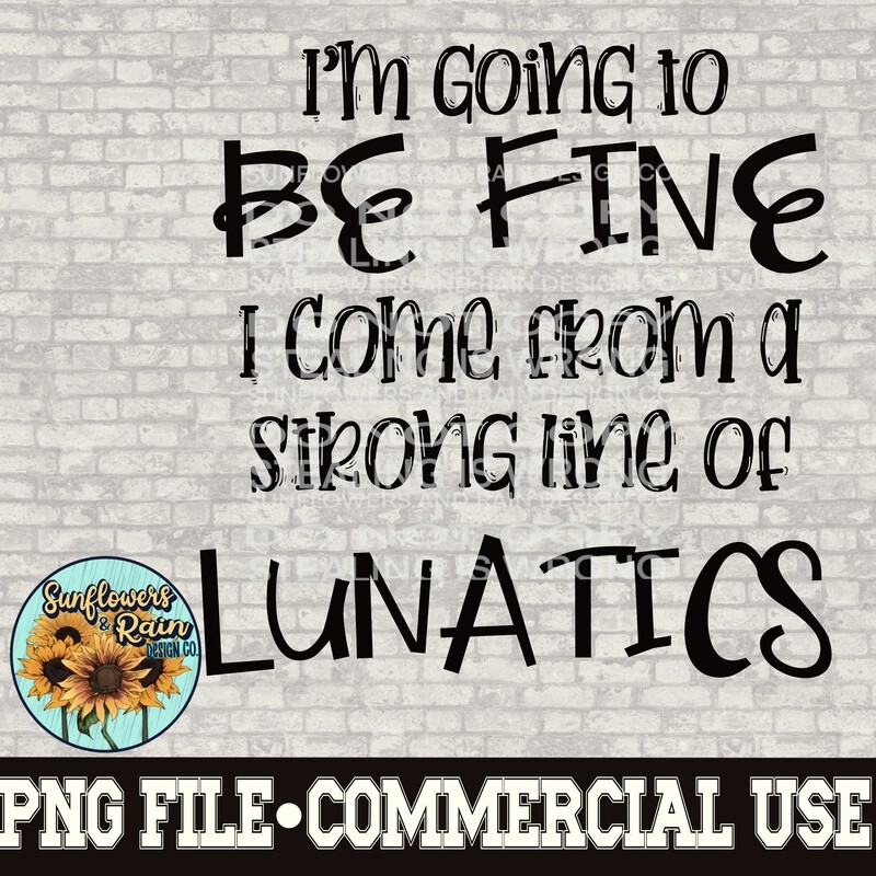 I’m going to be fine png. funny , Sarcastic png files included  digital download, Sublimation design.