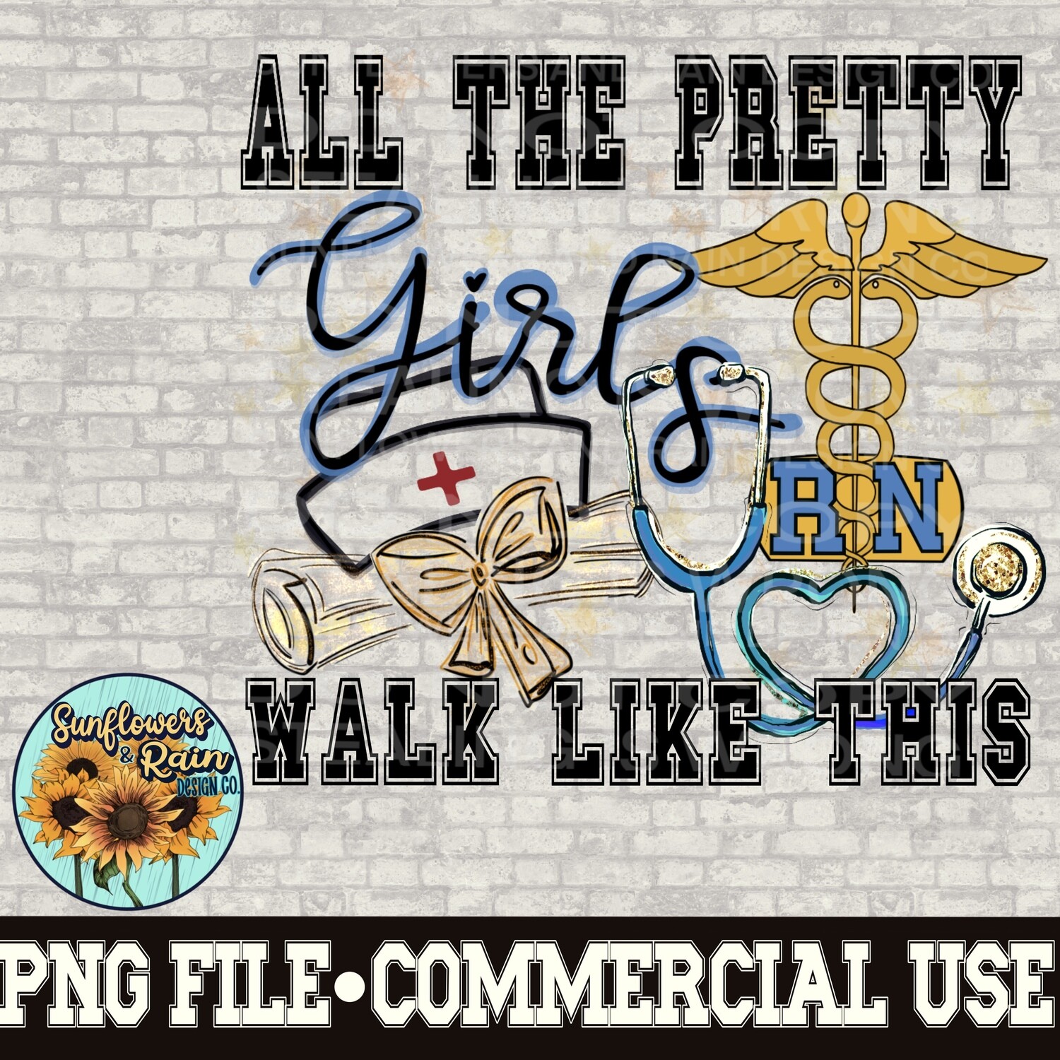 All the pretty girls walk like this.  Nurse Graduation png files included  digital download, Sublimation design.