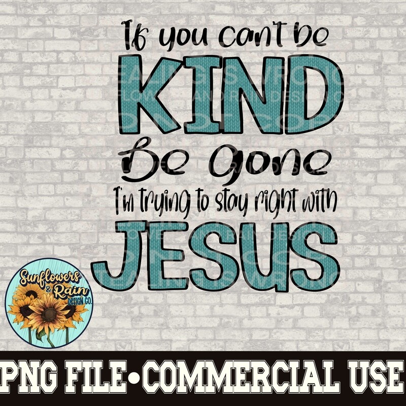 If you can’t be kind be gone  png file  included  digital download, Sublimation design.