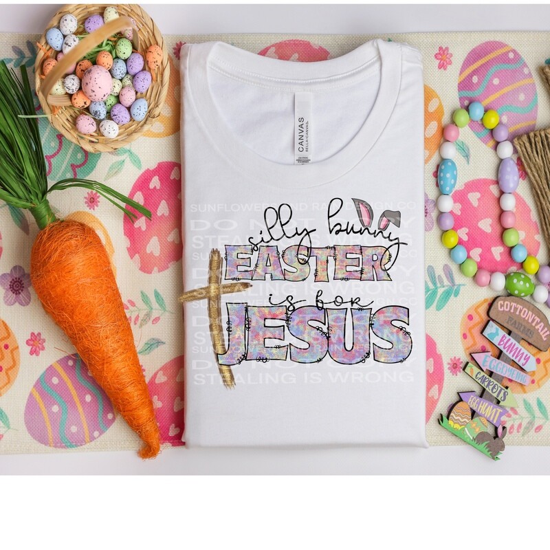 Silly bunny Easter is for Jesus. Easter png png file  included  digital download, Sublimation design.