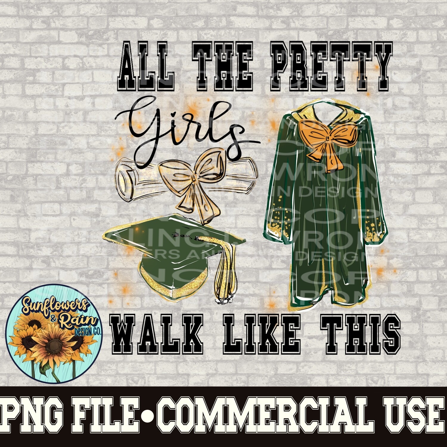 All the pretty girls walk like this. ( green ) Graduation png files included  digital download, Sublimation design.