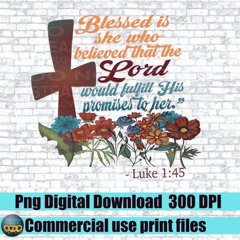Blessed is she Luke 1:45 cross with Flowers. Religious png for sublimation T-shirts. Digital download