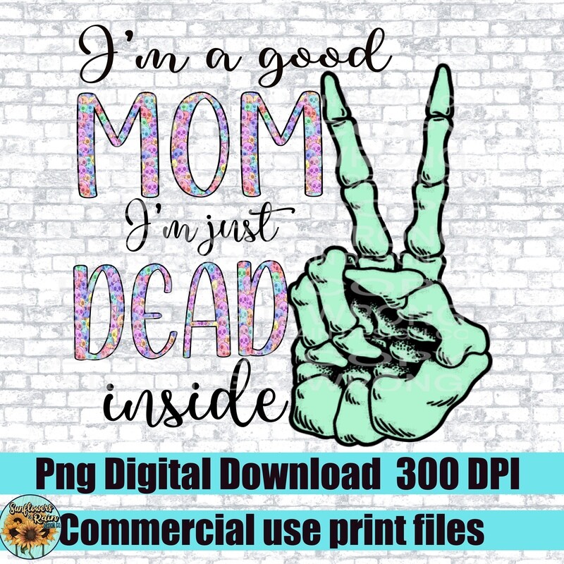 I’m a good mom but I’m dead inside png file for sublimation or Dtf. Digital download only