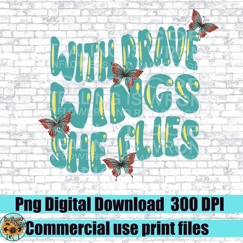 With brave wings she flies. Butterfly’s png file for sublimation or Dtf. Digital download only