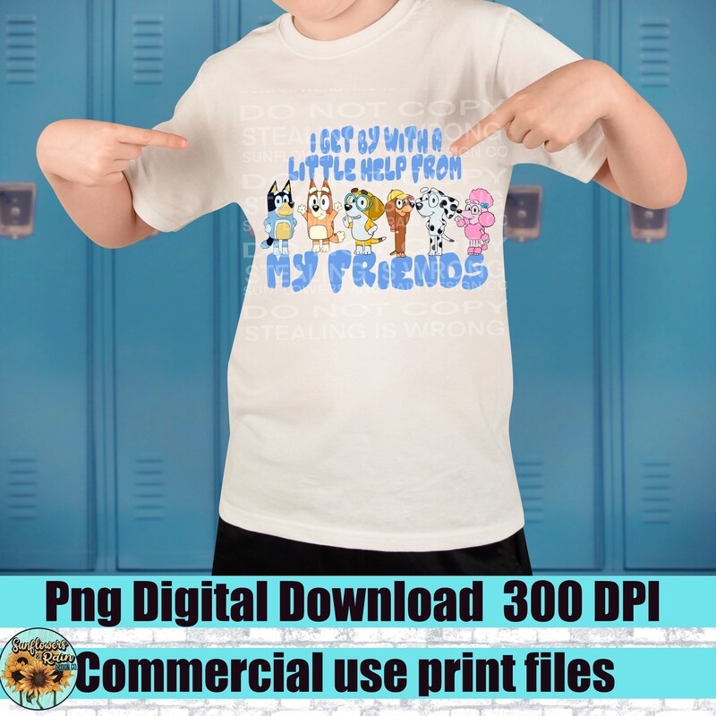 I get by with a little a help from my friends. Bluey PNG, Toddler PNG, Onesie png, newborn png, Instant Download, Sublimation File