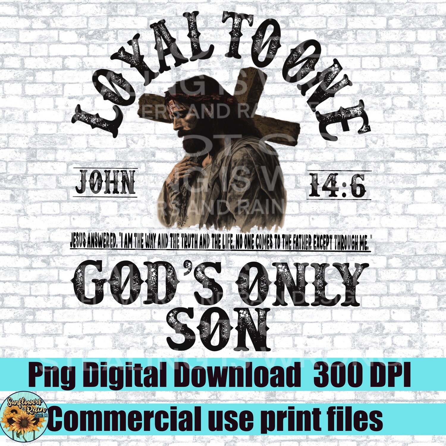 Loyal to one. Gods only son  png file for sublimation or Dtf. Digital download only