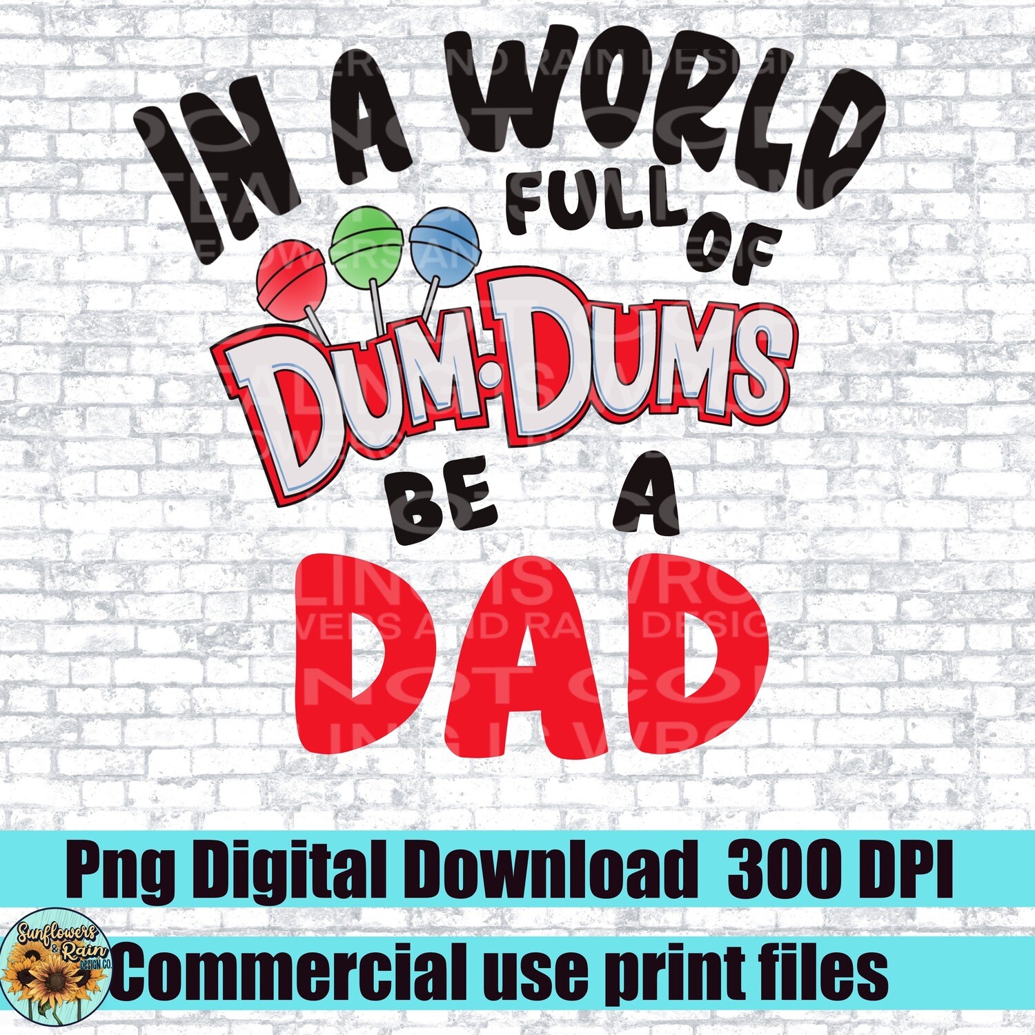 In a world full of dum dums be a dad png file included  digital download, Sublimation design.