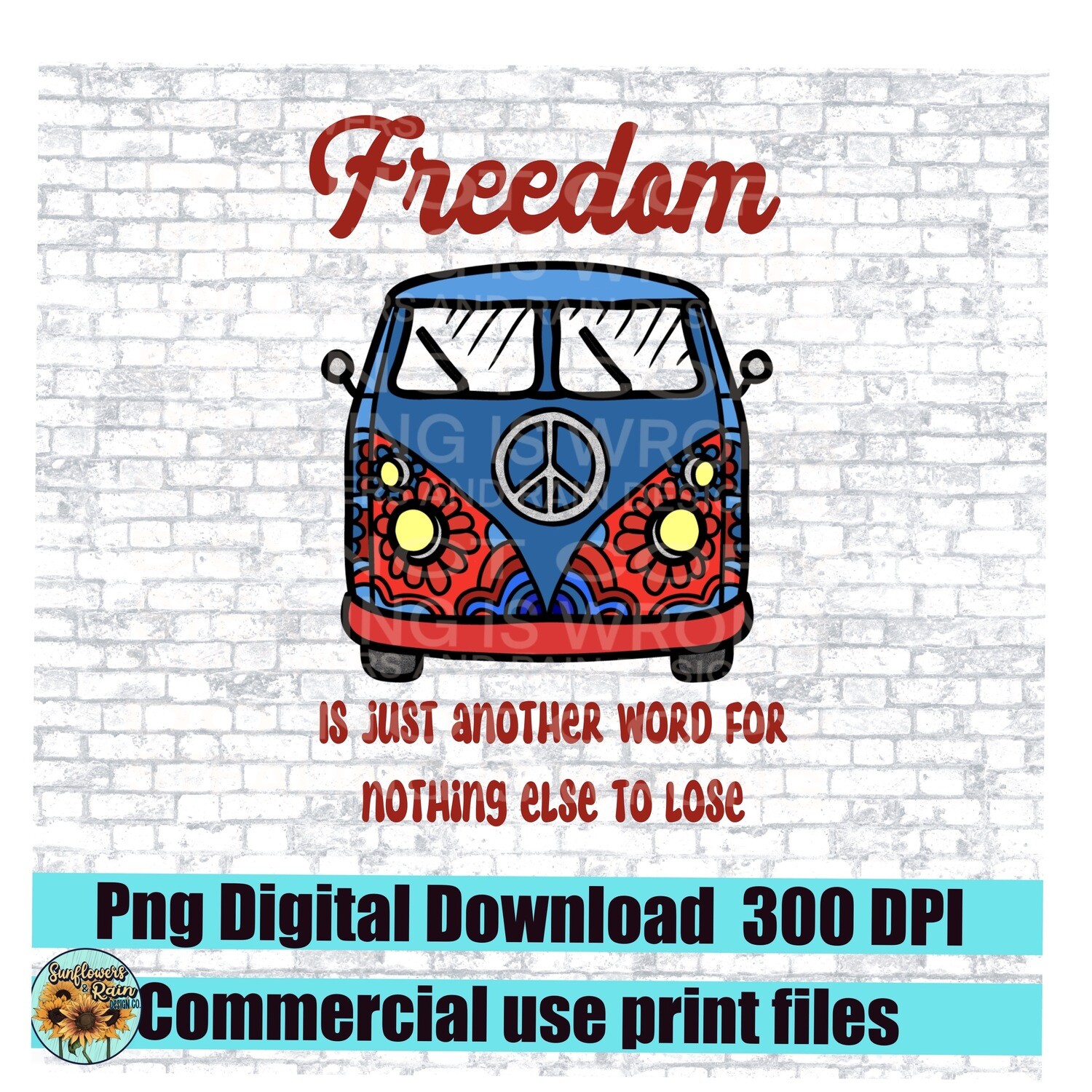 Freedoms just another word for nothing else to lose png file for sublimation and dtf. Digital download