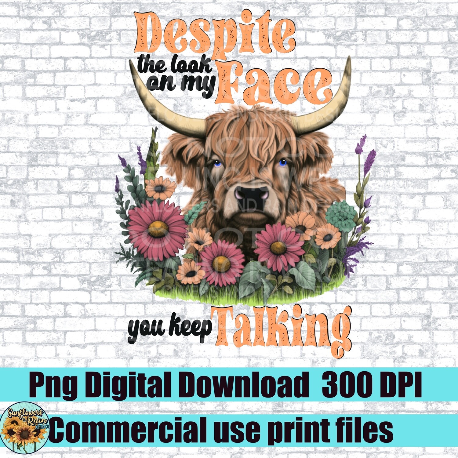 Despite the look on my face you keep talking. Highland cow png file for sublimation and dtf. Digital download