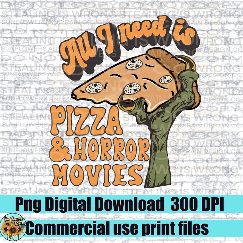 All I need is pizza and horror movies   png file for sublimation and dtf. Digital download