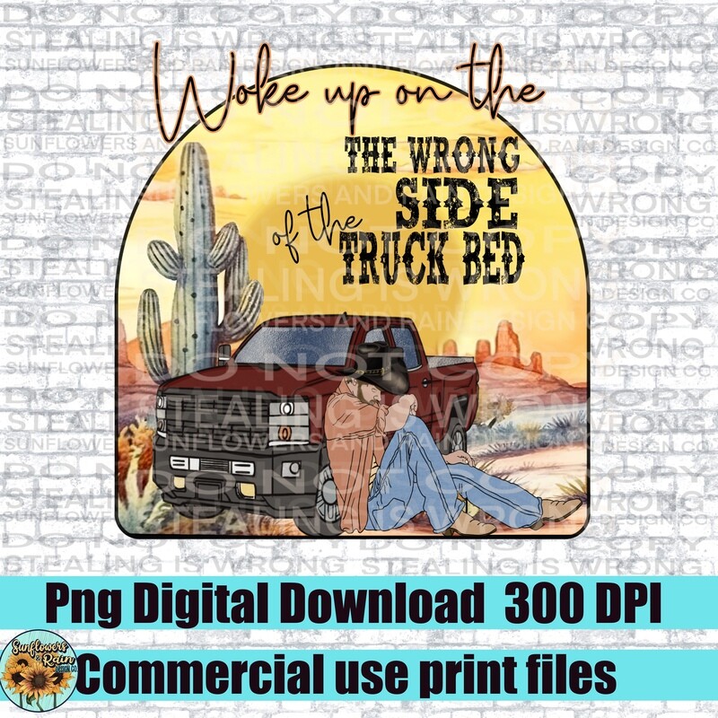Woke up on the wrong side of the truck bed Png file for sublimation tshirts.
