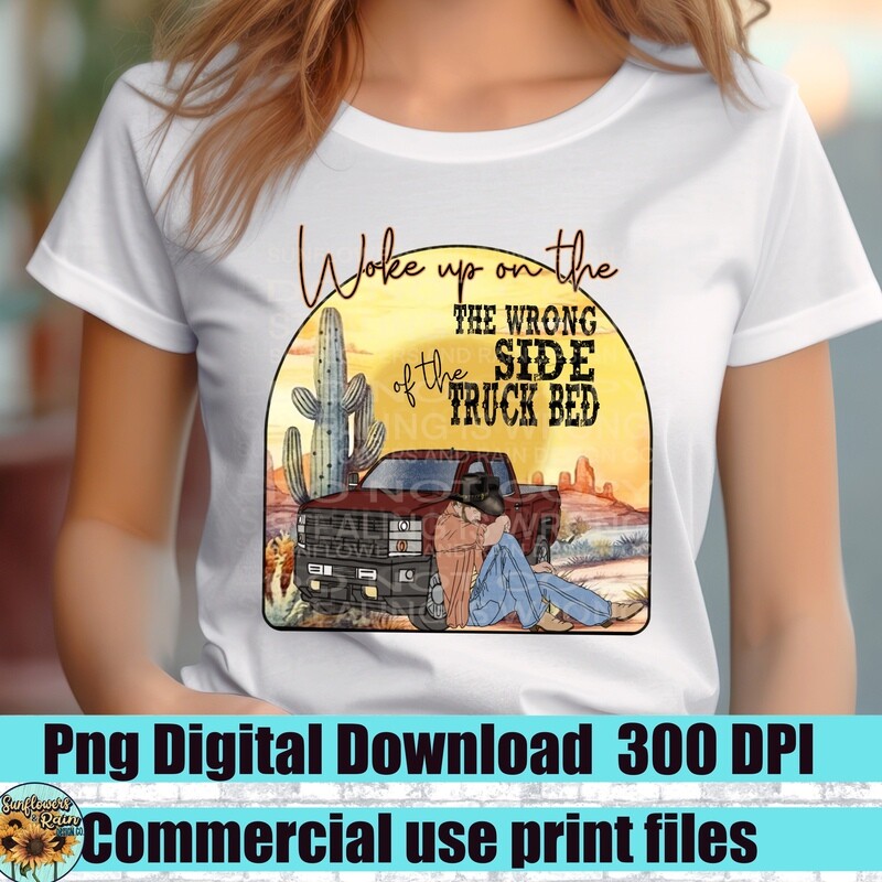 Woke up on the wrong side of the truck bed Png file for sublimation tshirts.