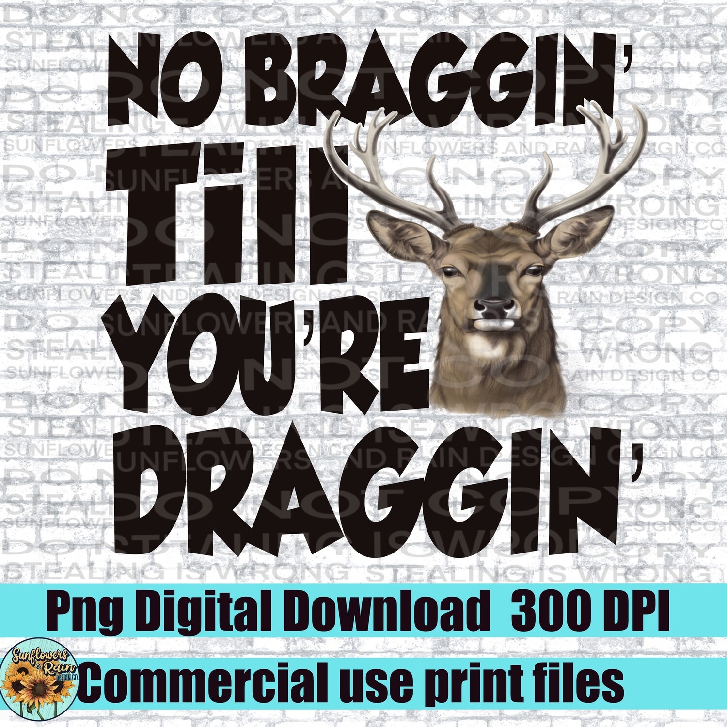 No braggin  till your draggin  Png file for sublimation tshirts.