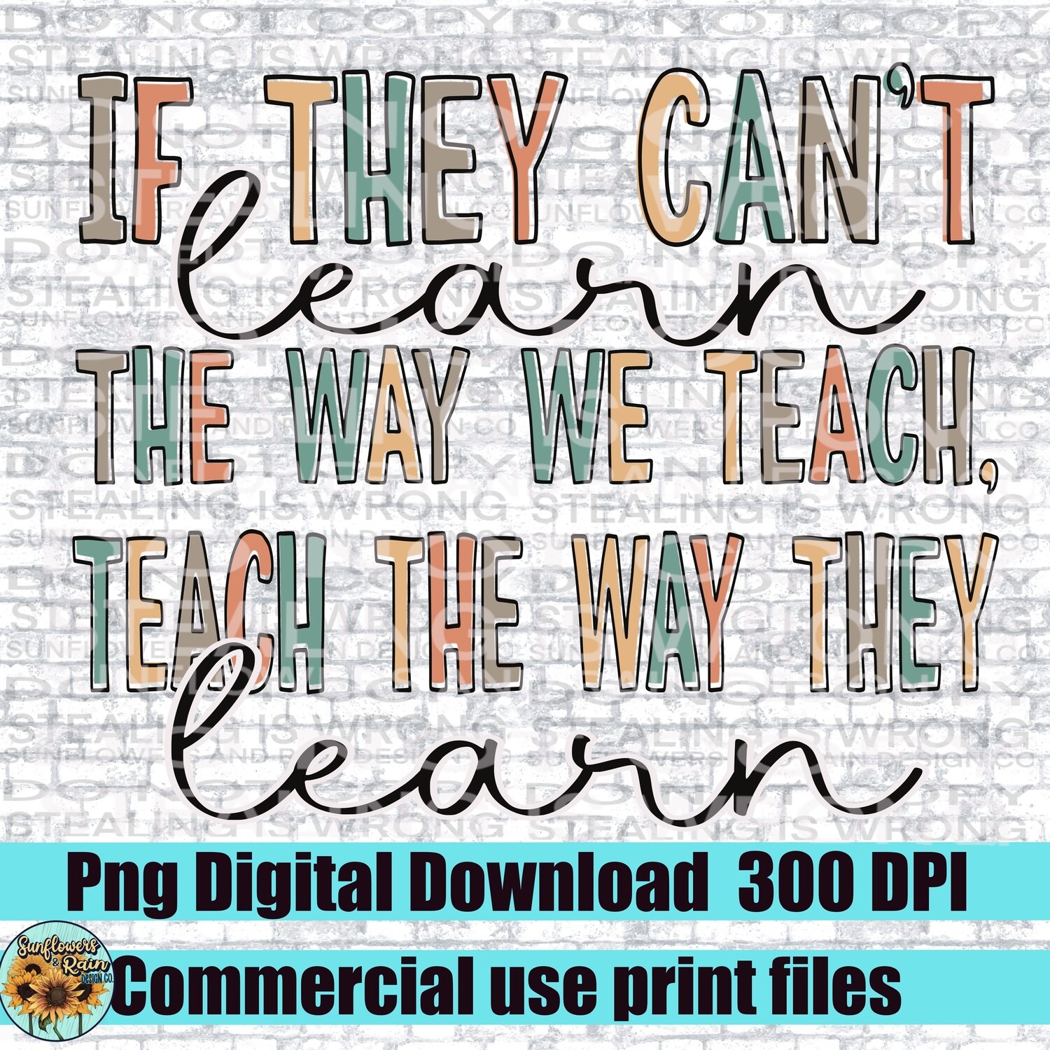 If they can’t learn the way we teach, teach the way they learn. files for sublimation and dtf. Digital download