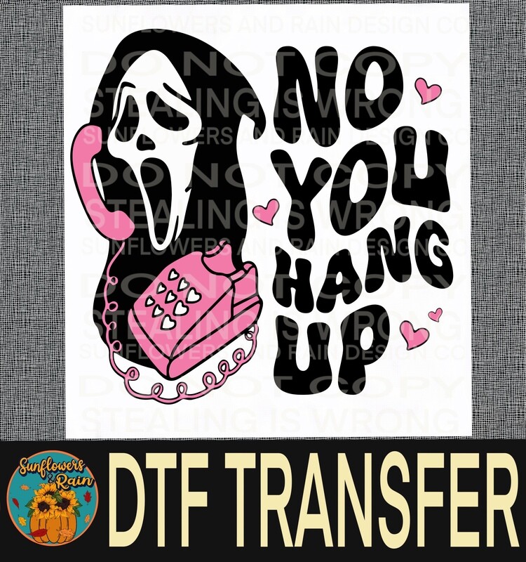 Ghost face no you hang up  Dtf transfer.