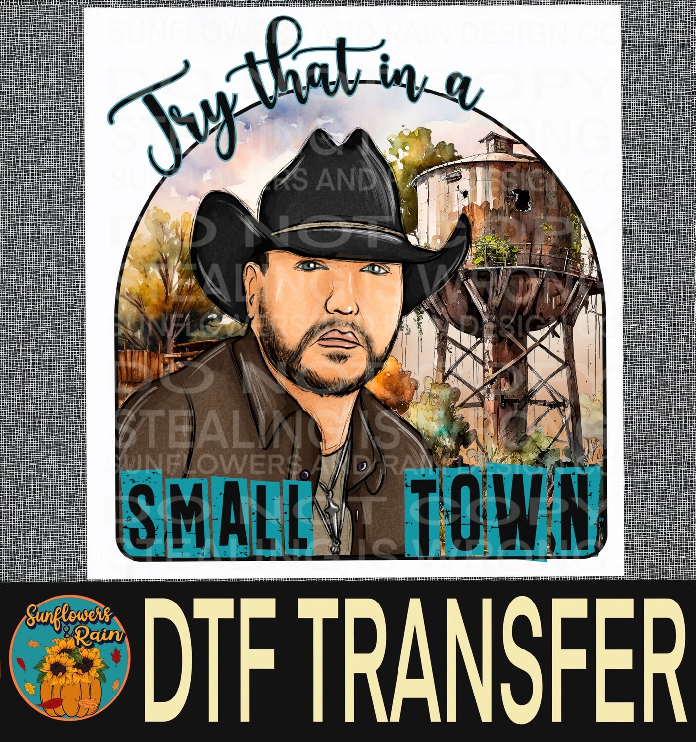 Try that in a small town Dtf transfer.