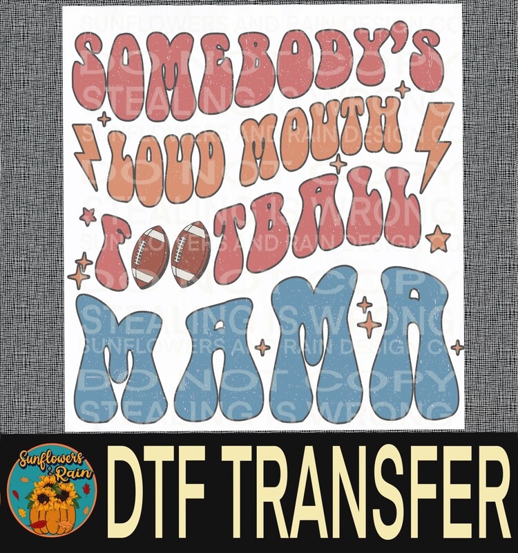 Somebody’s loud mouth football mama Dtf transfer.