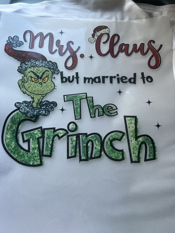 Mrs Clause but married to the grinch Dtf transfer.( picture shown is the glitter transfer. Please pick that option if you want to order glitter)