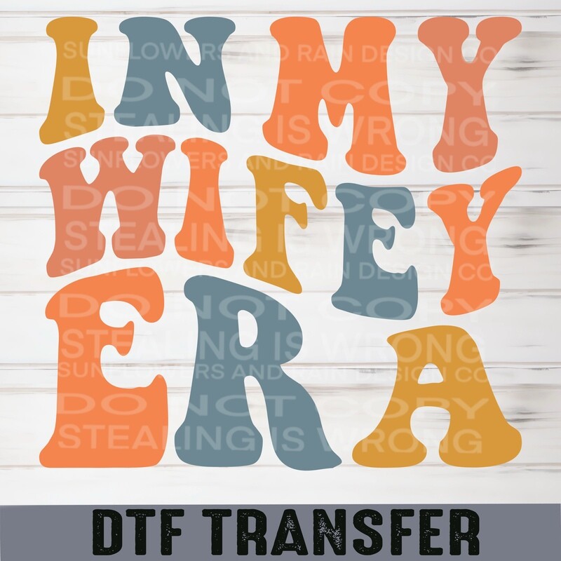 In my wifey era Dtf transfer.
