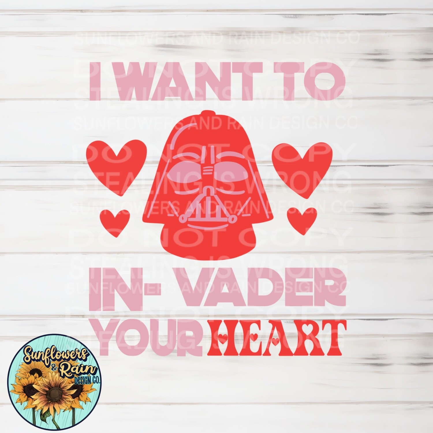 I want to in-Vader your heart  Valentine’s Day.  png file included digital download, Sublimation design.