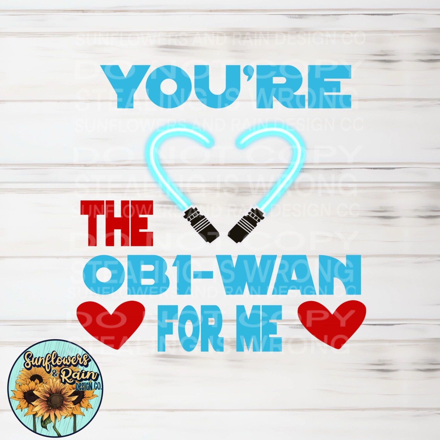 You’re the OBI-WAN for me Valentine’s Day.  png file included digital download, Sublimation design.