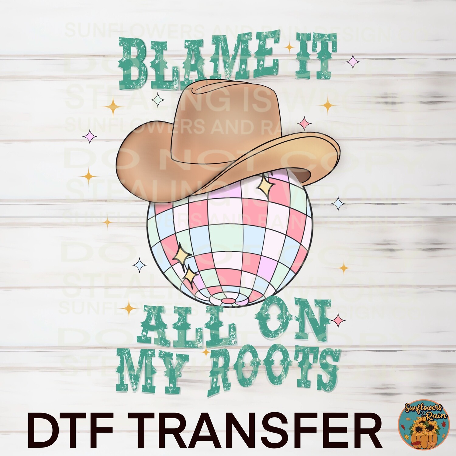 Blame it all on my roots Dtf transfer.