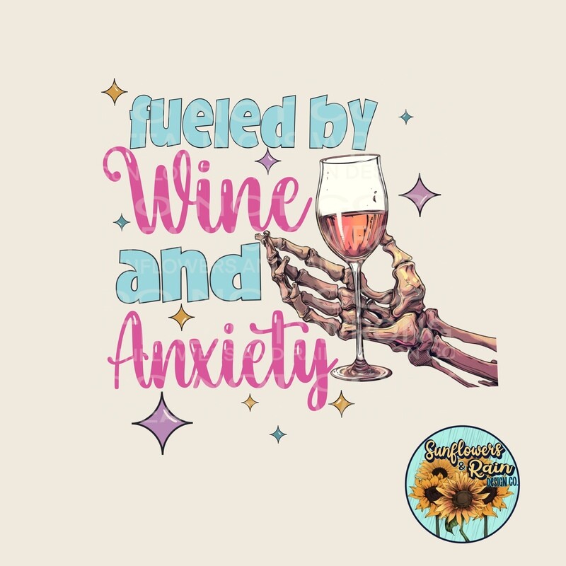 Fueled by wine and anxiety png  file digital download, Sublimation design.