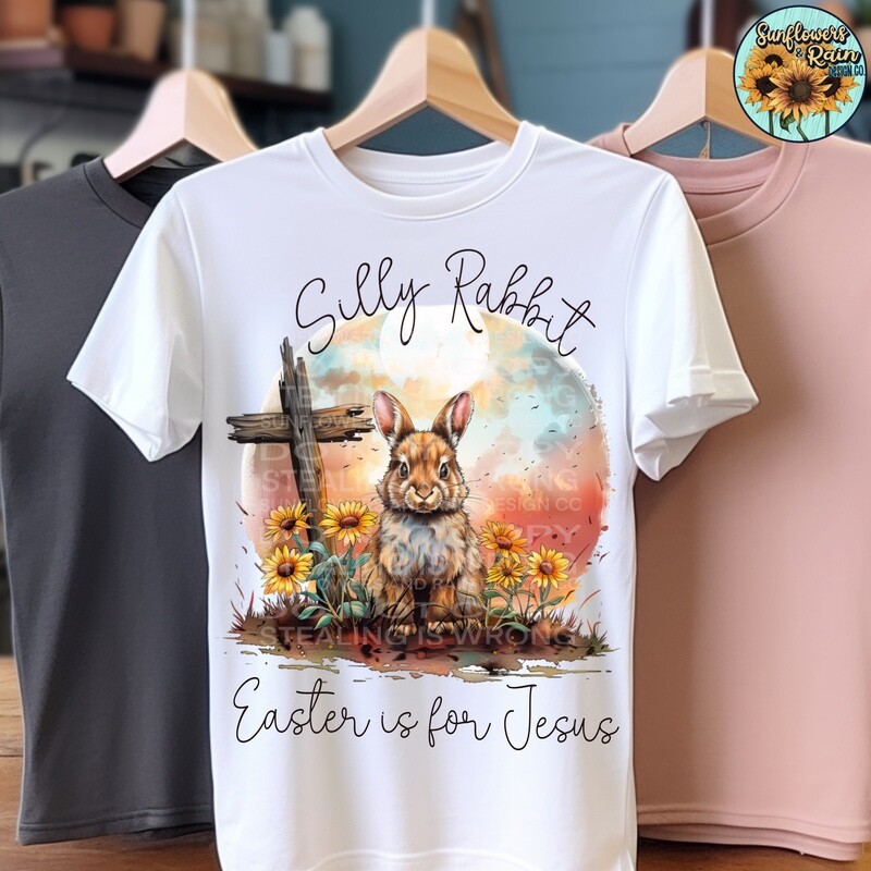 Silly rabbit, Easter is for Jesus png file digital download, Sublimation design.